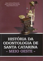 Livro História da Odontologia Catarinense - Meio Oeste